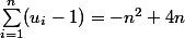 $\displaystyle\sum_{i=1}^{n} (u_i -1) = -n^2 + 4n $